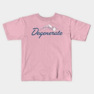 Degenerate 2 Kids T-Shirt